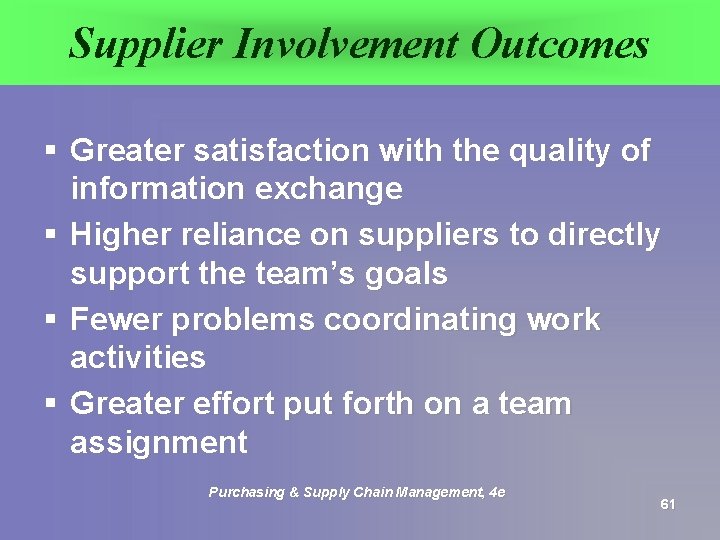 Supplier Involvement Outcomes § Greater satisfaction with the quality of information exchange § Higher