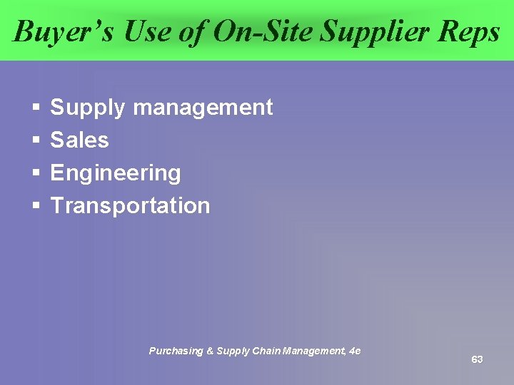 Buyer’s Use of On-Site Supplier Reps § § Supply management Sales Engineering Transportation Purchasing