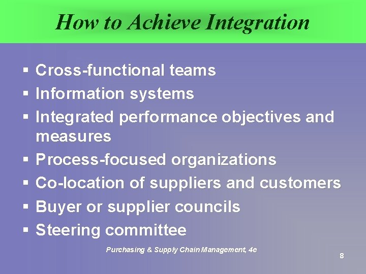 How to Achieve Integration § § § § Cross-functional teams Information systems Integrated performance