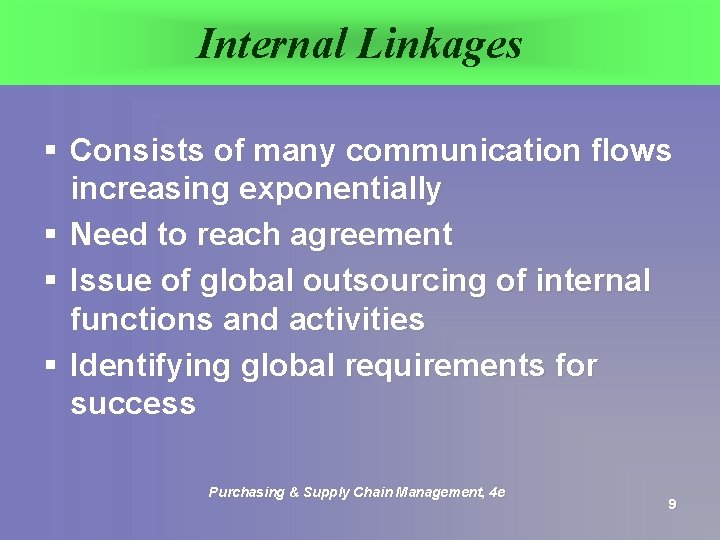 Internal Linkages § Consists of many communication flows increasing exponentially § Need to reach