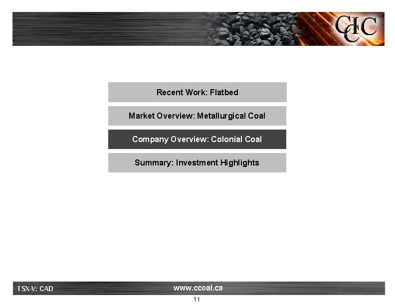 Recent Work: Flatbed Market Overview: Metallurgical Company Overview: Colonial Coal Summary: Investment Highlights TSX-V: