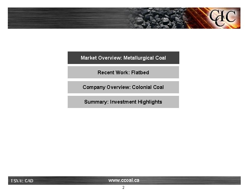 Market Overview: Metallurgical Coal Recent Work: Flatbed Company Overview: Colonial Coal Summary: Investment Highlights
