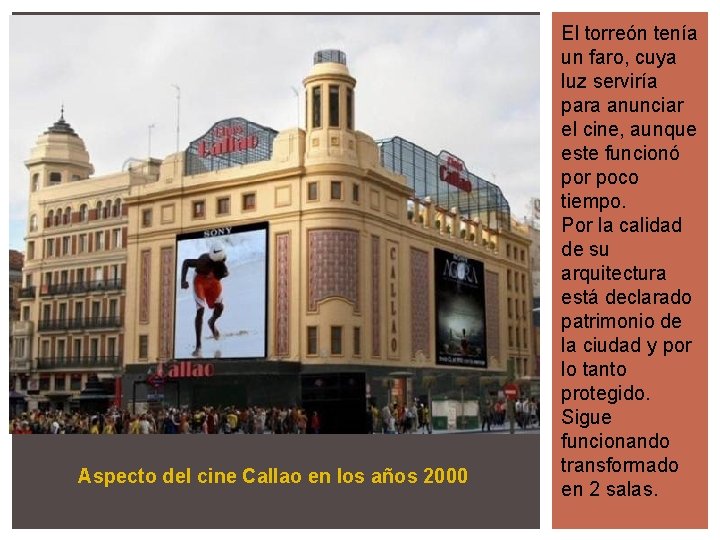 Aspecto del cine Callao en los años 2000 El torreón tenía un faro, cuya