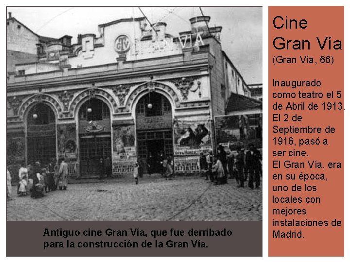 Cine Gran Vía (Gran Vía, 66) Antiguo cine Gran Vía, que fue derribado para