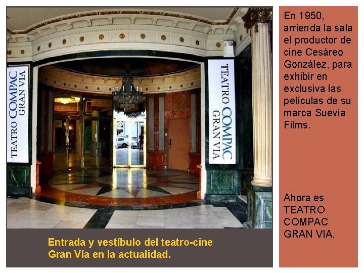 En 1950, arrienda la sala el productor de cine Cesáreo González, para exhibir en