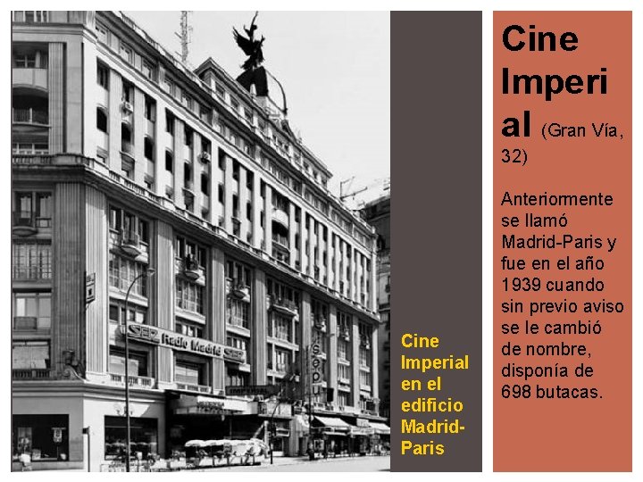 Cine Imperi al (Gran Vía, 32) Cine Imperial en el edificio Madrid. Paris Anteriormente
