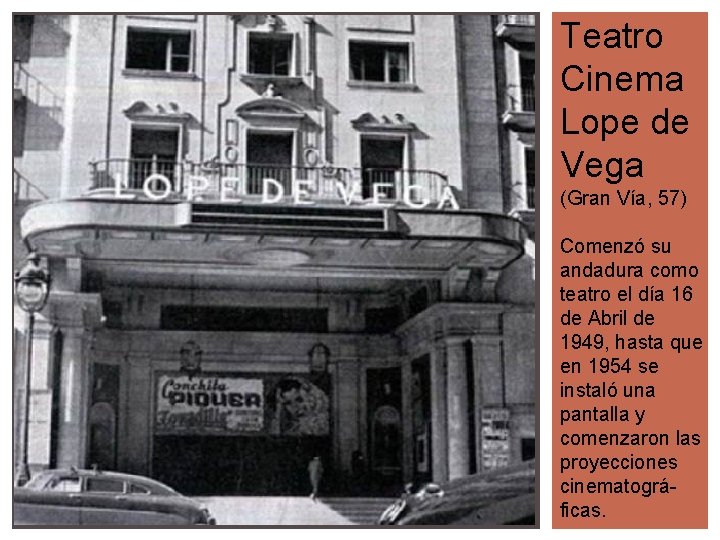 Teatro Cinema Lope de Vega (Gran Vía, 57) Comenzó su andadura como teatro el