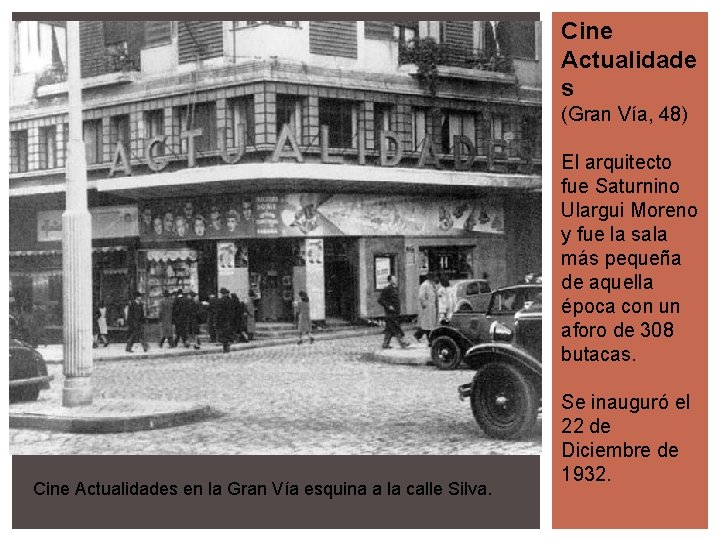 Cine Actualidade s (Gran Vía, 48) El arquitecto fue Saturnino Ulargui Moreno y fue