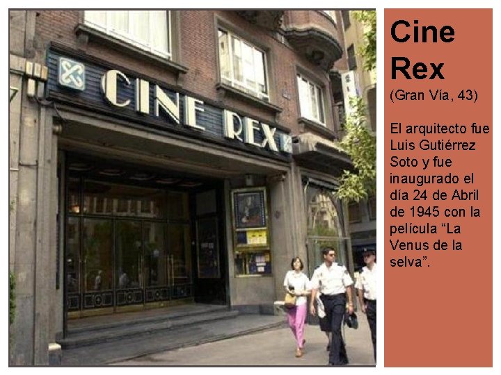 Cine Rex (Gran Vía, 43) El arquitecto fue Luis Gutiérrez Soto y fue inaugurado