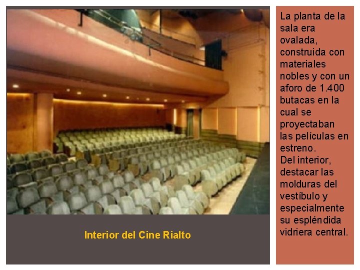 Interior del Cine Rialto La planta de la sala era ovalada, construida con materiales