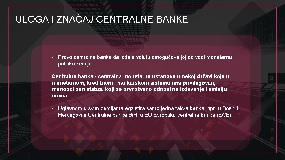 ULOGA I ZNAČAJ CENTRALNE BANKE • Pravo centralne banke da izdaje valutu omogućava joj