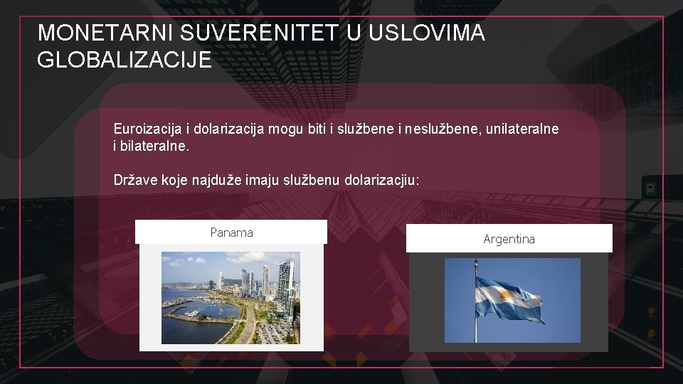 MONETARNI SUVERENITET U USLOVIMA GLOBALIZACIJE Euroizacija i dolarizacija mogu biti i službene i neslužbene,