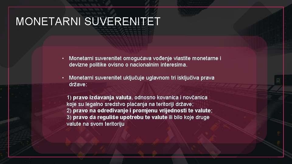 MONETARNI SUVERENITET • Monetarni suverenitet omogućava vođenje vlastite monetarne i devizne politike ovisno o