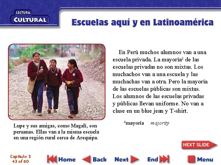 En Perú muchos alumnos van a una escuela privada. La mayoría² de las escuelas