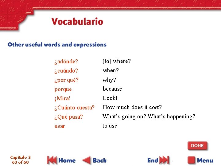 ¿adónde? ¿cuándo? ¿por qué? porque ¡Mira! ¿Cuánto cuesta? ¿Qué pasa? usar Capítulo 3 60