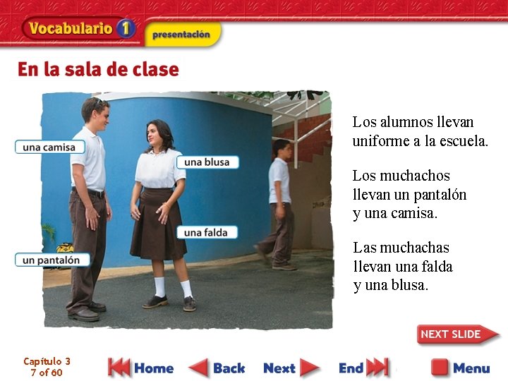 Los alumnos llevan uniforme a la escuela. Los muchachos llevan un pantalón y una