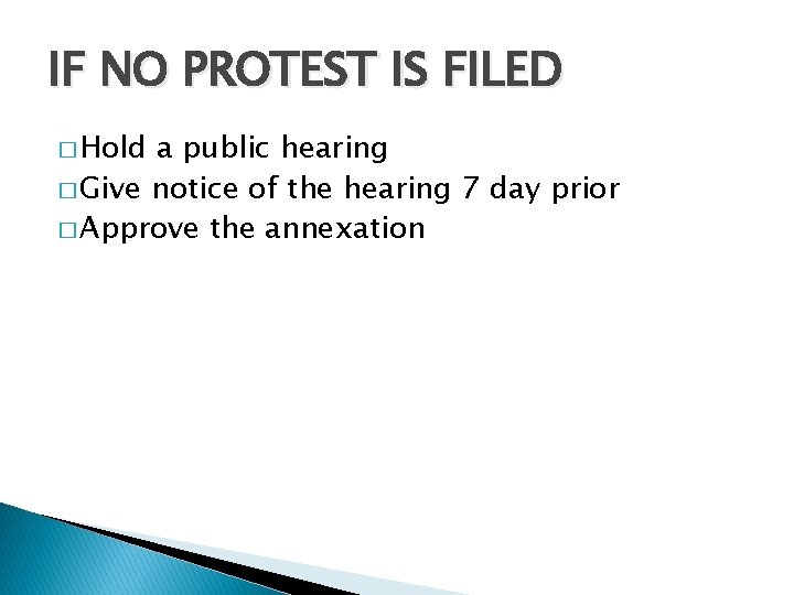 IF NO PROTEST IS FILED � Hold a public hearing � Give notice of