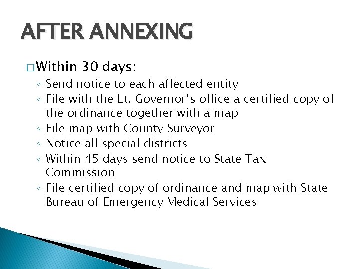 AFTER ANNEXING � Within 30 days: ◦ Send notice to each affected entity ◦