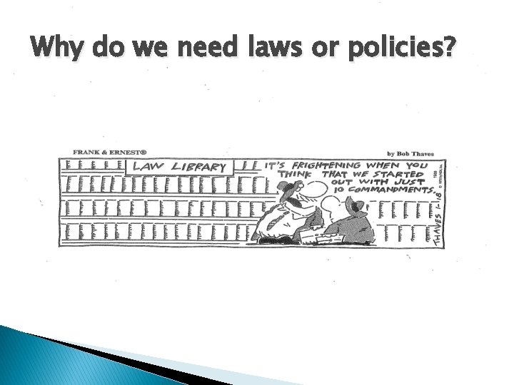 Why do we need laws or policies? 