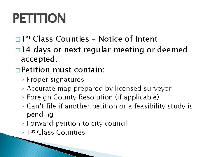 PETITION � 1 st Class Counties – Notice of Intent � 14 days or