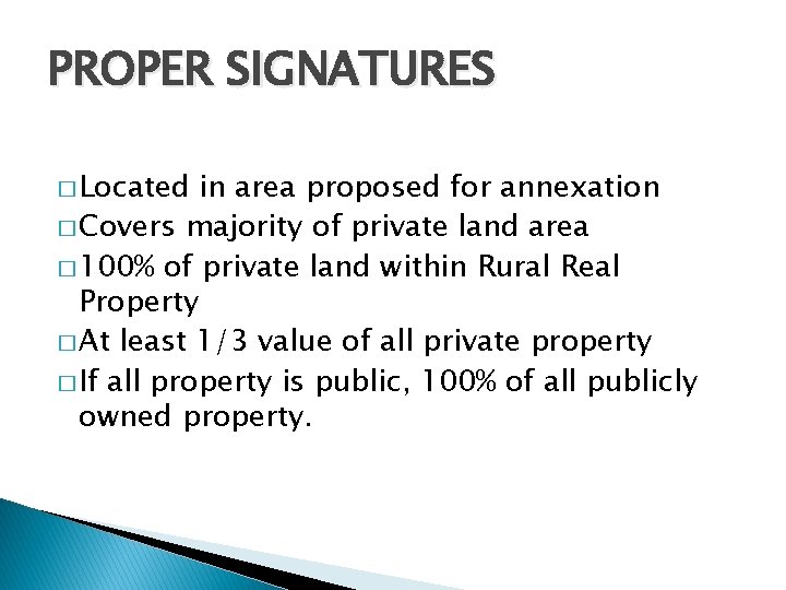 PROPER SIGNATURES � Located in area proposed for annexation � Covers majority of private