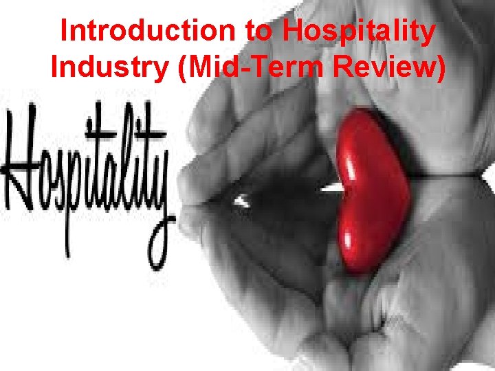 Introduction to Hospitality Industry (Mid-Term Review) 