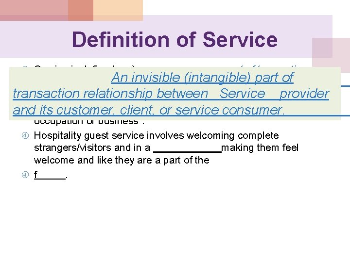 Definition of Service is defined as “a part of transaction (intangible) part of or