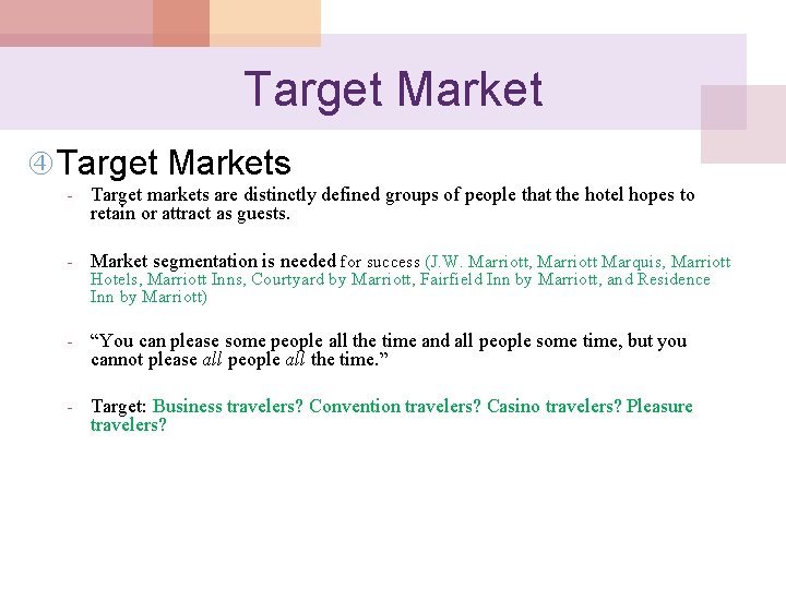 Target Market Target Markets - Target markets are distinctly defined groups of people that