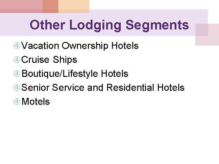 Other Lodging Segments Vacation Ownership Hotels Cruise Ships Boutique/Lifestyle Hotels Senior Service and Residential