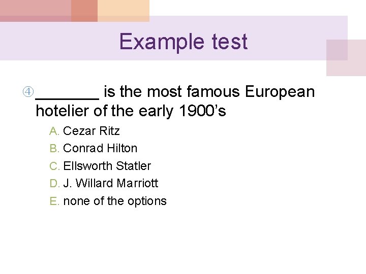 Example test _______ is the most famous European hotelier of the early 1900’s A.