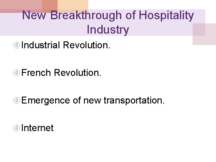 New Breakthrough of Hospitality Industry Industrial Revolution. French Revolution. Emergence of new transportation. Internet