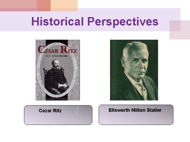 Historical Perspectives Cezar Ritz Ellsworth Milton Statler 