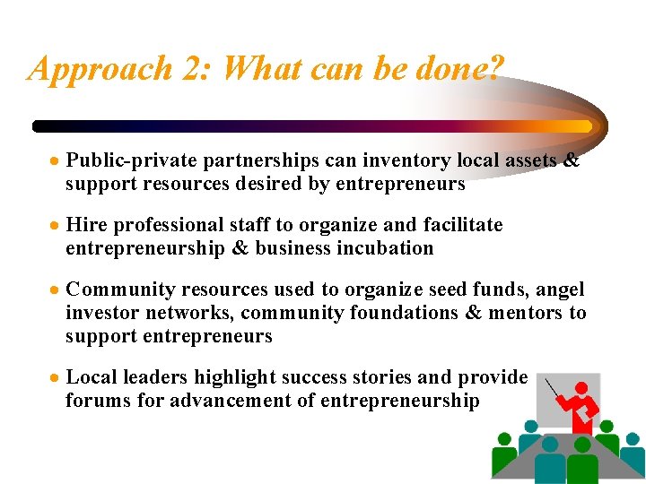 Approach 2: What can be done? · Public-private partnerships can inventory local assets &