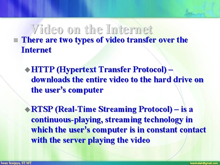 n Video on the Internet There are two types of video transfer over the