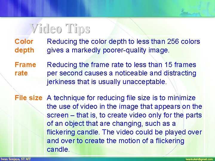 Video Tips Color depth Reducing the color depth to less than 256 colors gives