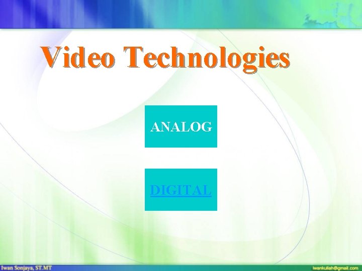 Video Technologies ANALOG DIGITAL 