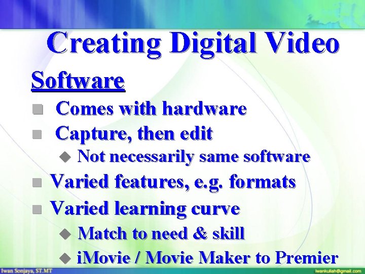 Creating Digital Video Software n Comes with hardware n Capture, then edit u Not