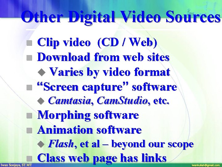 Other Digital Video Sources n n n Clip video (CD / Web) Download from