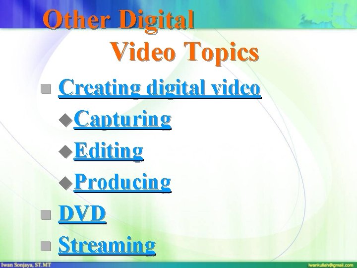 Other Digital Video Topics Creating digital video u. Capturing u. Editing u. Producing n