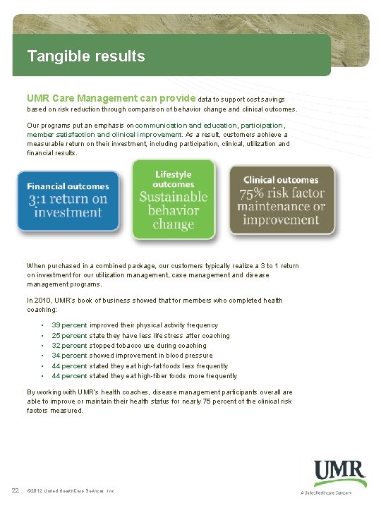 Tangible results UMR Care Management can provide data to support cost savings based on