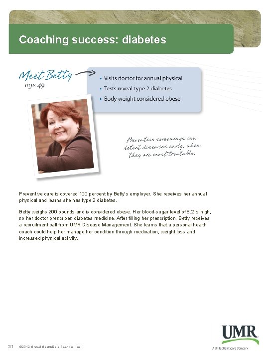 Coaching success: diabetes Preventive care is covered 100 percent by Betty’s employer. She receives