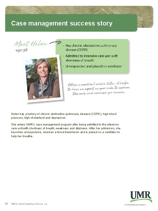 Case management success story Helen has a history of chronic obstructive pulmonary disease (COPD),
