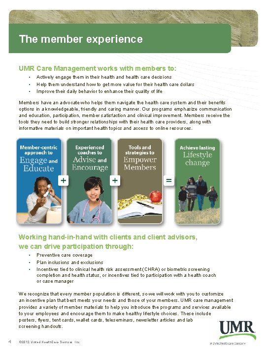 The member experience UMR Care Management works with members to: • • • Actively