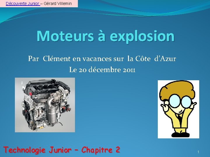 Découverte Junior – Gérard Villemin Moteurs à explosion Par Clément en vacances sur la