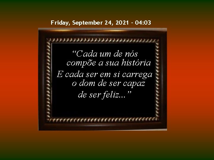 Friday, September 24, 2021 - 04: 03 “Cada um de nós compõe a sua