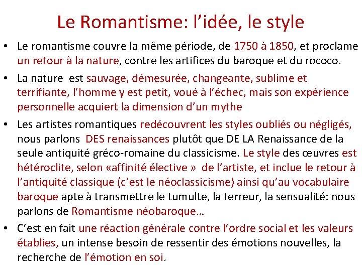 Le Romantisme: l’idée, le style • Le romantisme couvre la même période, de 1750