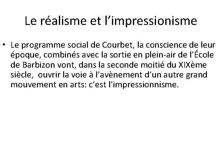 Le réalisme et l’impressionisme • Le programme social de Courbet, la conscience de leur