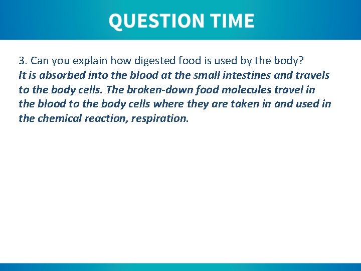 3. Can you explain how digested food is used by the body? It is