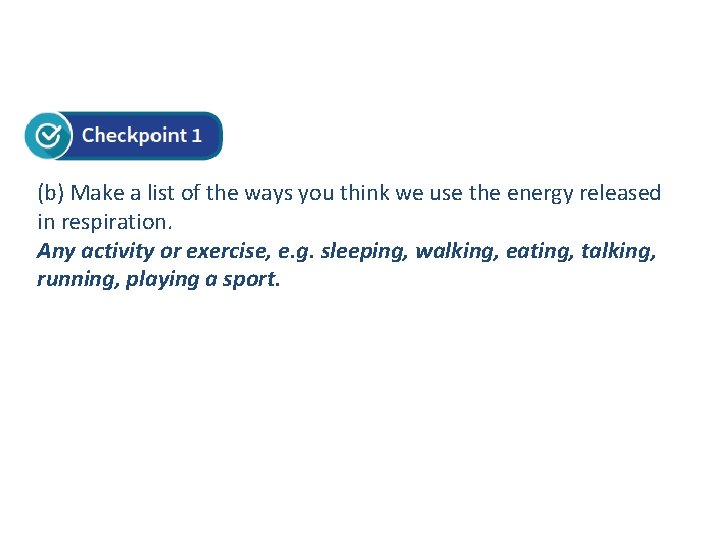 (b) Make a list of the ways you think we use the energy released