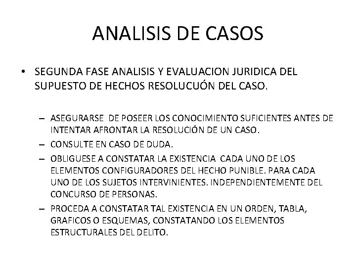 ANALISIS DE CASOS • SEGUNDA FASE ANALISIS Y EVALUACION JURIDICA DEL SUPUESTO DE HECHOS